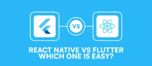 React Native vs Flutter- Which one Is Easy?