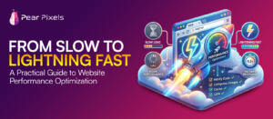 From Slow to Lightning Fast: A Practical Guide to Website Performance Optimization